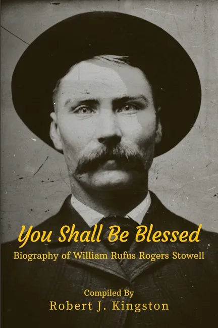 You Shall Be Blessed: Biography of William Rufus Rogers Stowell - Paperback