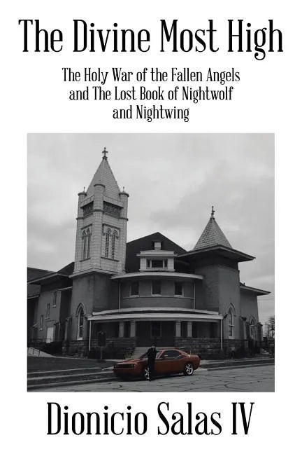 The Divine Most High: The Holy War of the Fallen Angels and The Lost Book of Nightwolf and Nightwing - Paperback