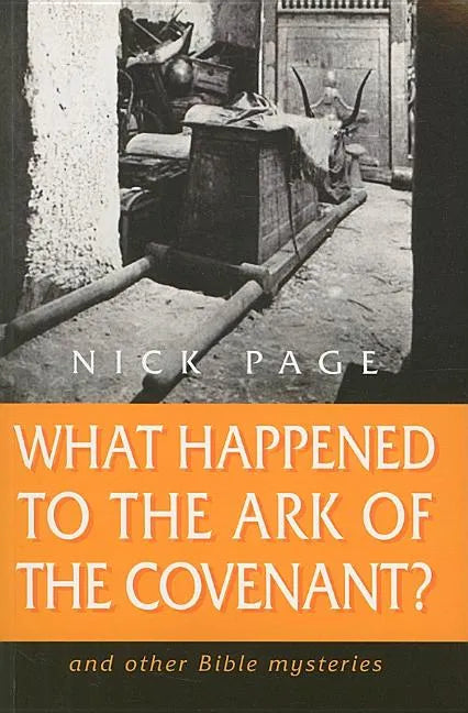 What Happened to the Ark of the Covenant?: And Other Bible Mysteries - Paperback