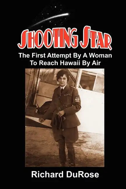 Shooting Star: The First Attempt By A Woman To Reach Hawaii By Air - Paperback