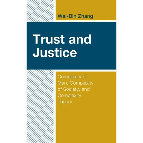 Trust and Justice: Complexity of Man, Complexity of Society, and Complexity Theory - Hardcover