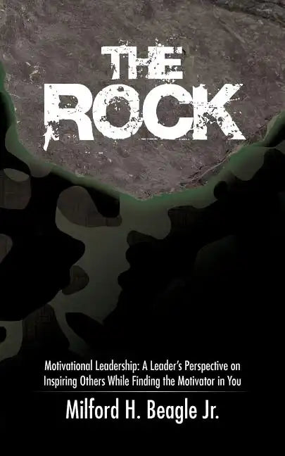 The Rock: Motivational Leadership: A Leader's Perspective on Inspiring Others While Finding the Motivator in You - Paperback