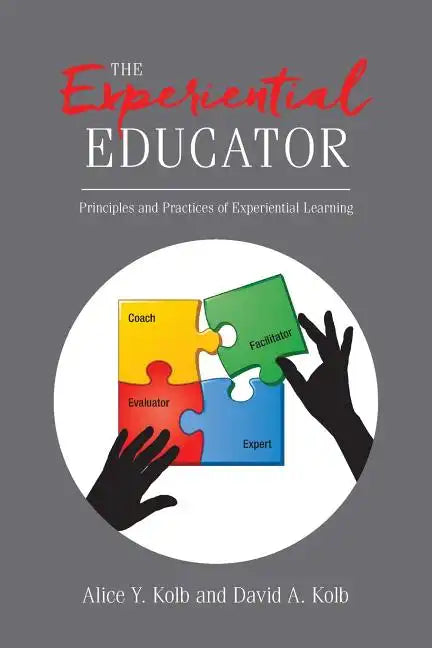 The Experiential Educator: Principles and Practices of Experiential Learning - Paperback