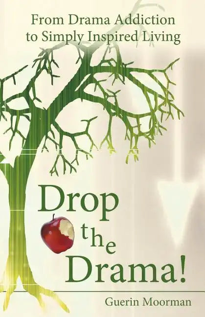 Drop the Drama!: From Drama Addiction to Simply Inspired Living - Paperback