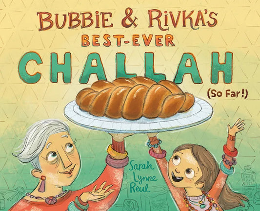 Bubbie & Rivka's Best-Ever Challah (So Far!): A Picture Book - Hardcover
