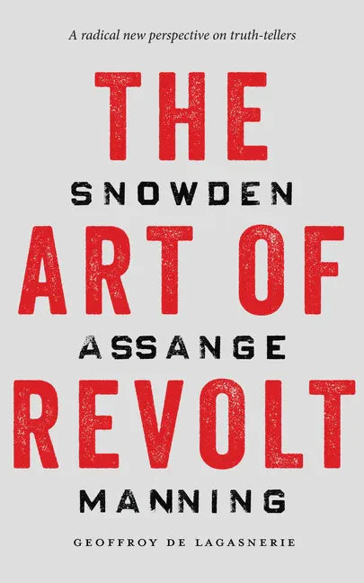 The Art of Revolt: Snowden, Assange, Manning - Paperback