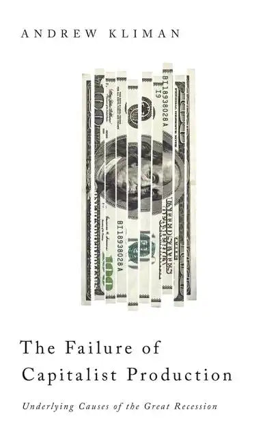 The Failure of Capitalist Production: Underlying Causes of the Great Recession - Paperback