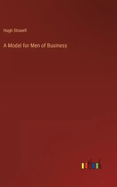 A Model for Men of Business - Hardcover