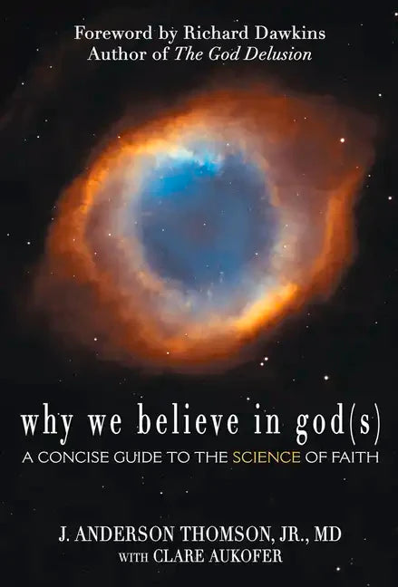 Why We Believe in God(s): A Concise Guide to the Science of Faith - Paperback