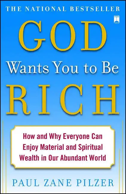 God Wants You to Be Rich: How and Why Everyone Can Enjoy Material and Spiritual Wealth in Our Abundant World - Paperback
