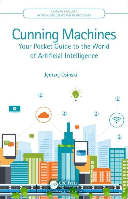 Cunning Machines: Your Pocket Guide to the World of Artificial Intelligence - Paperback