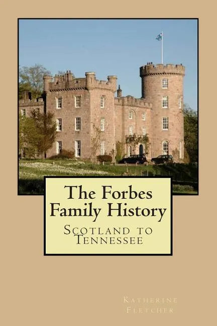 The Forbes Family History: Scotland to Tennessee - Paperback