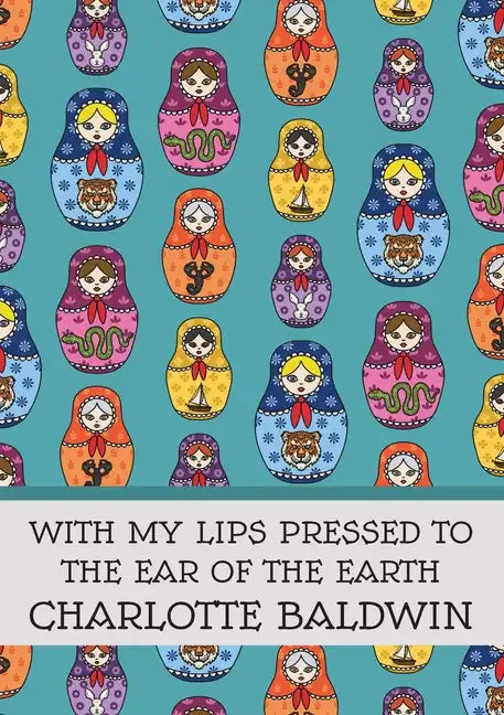 With My Lips Pressed to the Ear of the Earth - Paperback