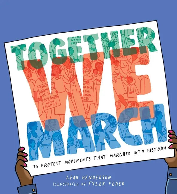 Together We March: 25 Protest Movements That Marched Into History - Hardcover