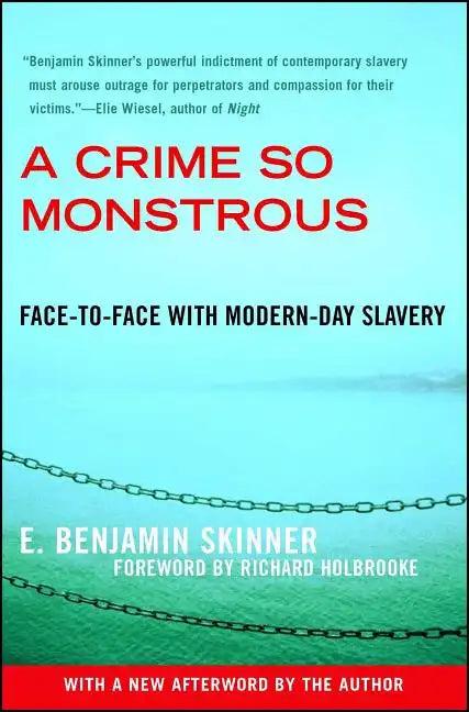 A Crime So Monstrous: Face-To-Face with Modern-Day Slavery - Paperback