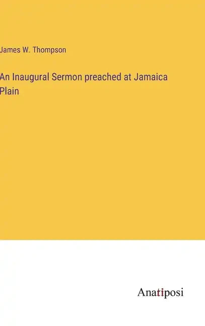 An Inaugural Sermon preached at Jamaica Plain - Hardcover