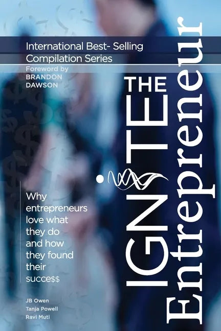 Ignite the Entrepreneur: Why Entrepreneurs Love What They Do and How They Found Their Success - Paperback