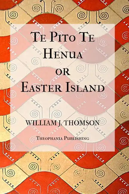 Te Pito Te Henua, or Easter Island - Paperback