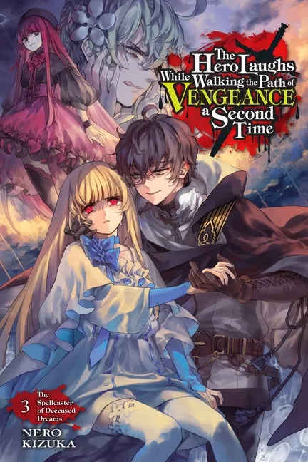 The Hero Laughs While Walking the Path of Vengeance a Second Time, Vol. 3 (Light Novel): The Spellcaster of Deceased Dreams Volume 3 - Paperback