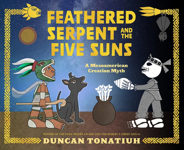 Feathered Serpent and the Five Suns: A Mesoamerican Creation Myth - Hardcover
