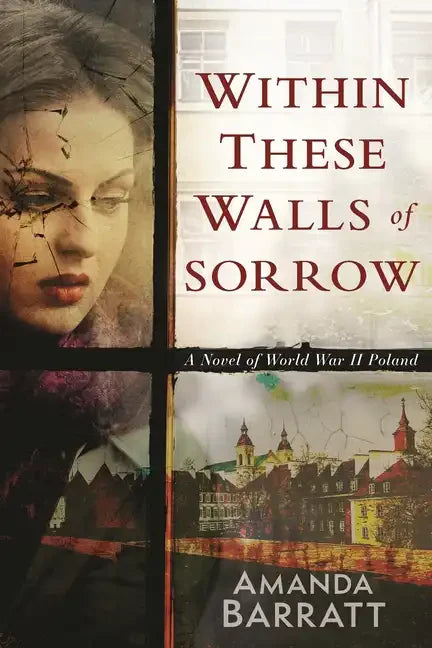Within These Walls of Sorrow: A Novel of World War II Poland - Paperback