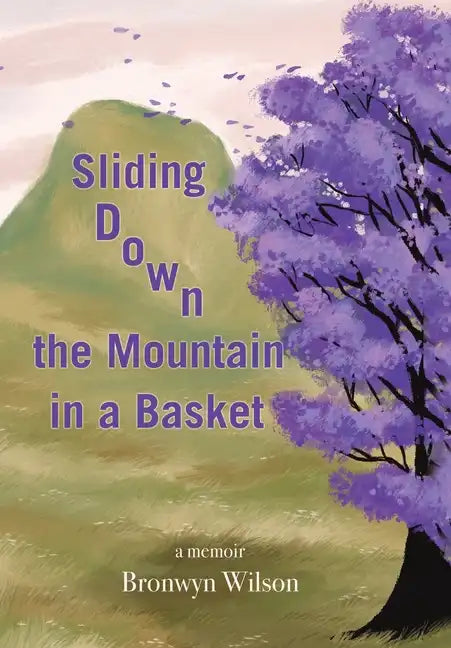 Sliding Down the Mountain in a Basket: Memoir - Hardcover