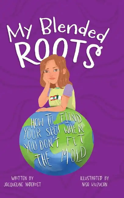 My Blended Roots: How To Find Your Spot When You Don't Fit The Mold - Hardcover