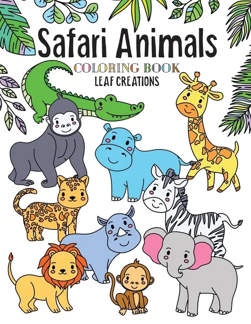 Safari Animals Coloring Book: A Coloring Book for Kids Featuring Cute and Fun Safari Animals - Paperback