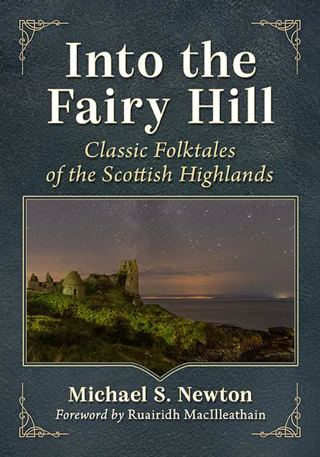Into the Fairy Hill: Classic Folktales of the Scottish Highlands - Paperback