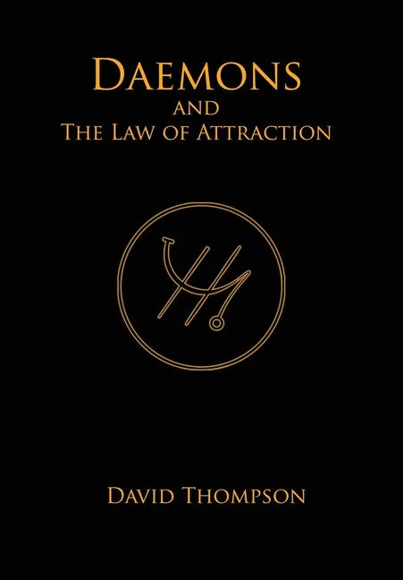 Daemons and The Law of Attraction: Modern Methods of Manifestation - Hardcover