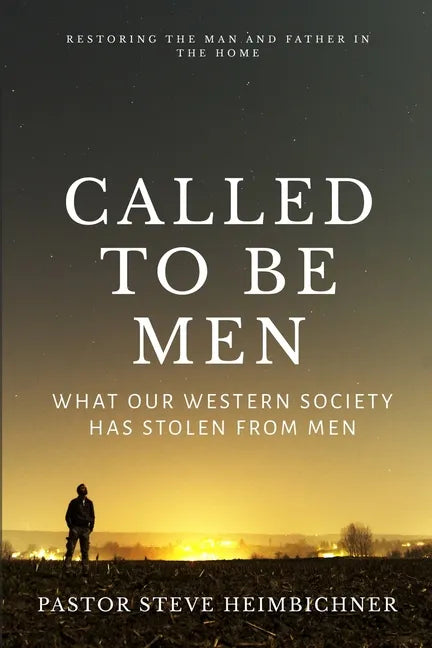Called to be Men: What Our Western Society Has Stolen From Men - Paperback
