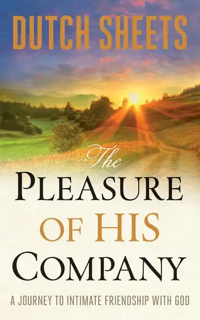 The Pleasure of His Company: A Journey to Intimate Friendship with God - Paperback