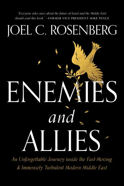Enemies and Allies: An Unforgettable Journey Inside the Fast-Moving & Immensely Turbulent Modern Middle East - Hardcover