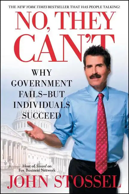 No, They Can't: Why Government Fails-But Individuals Succeed - Paperback