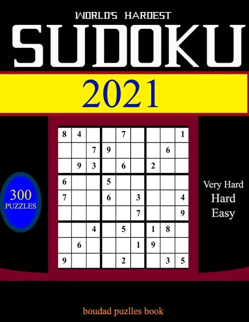 World's hardest Sudoku 2021: 300 daily sudoku puzzles. Easy to Very hard sudoku. - Paperback