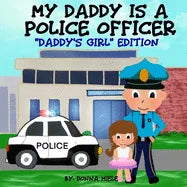 My Daddy is a Police Officer: "Daddy's Girl" Edition - Paperback