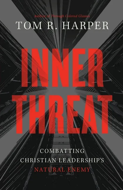 Inner Threat: Combatting Christian Leadership's Natural Enemy - Paperback