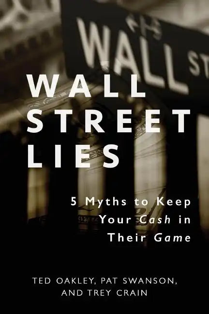 Wall Street Lies: 5 Myths to Keep Your Cash in Their Game - Paperback