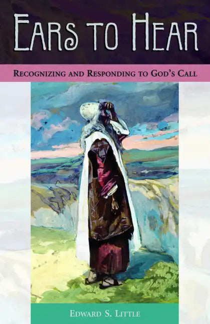 Ears to Hear: Recognizing and Responding to God's Call - Paperback