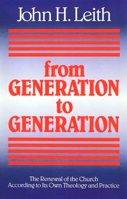 From Generation to Generation: The Renewal of the Church According to Its Own Theology and Practice - Paperback