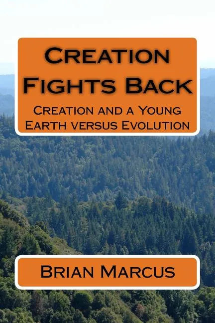 Creation Fights Back: Creation and a Young Earth versus Evolution - Paperback