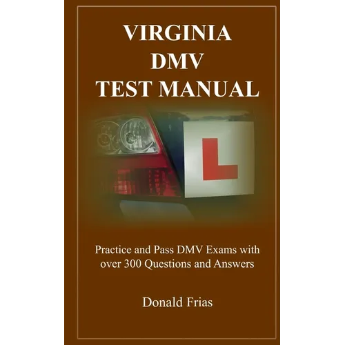 Virginia DMV Test Manual: Practice and Pass DMV Exams with over 300 Questions and Answers - Paperback