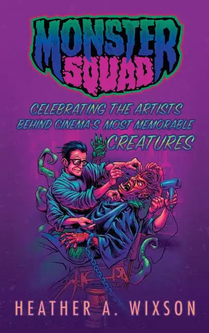 Monster Squad: Celebrating the Artists Behind Cinema's Most Memorable Creatures (hardback) - Hardcover