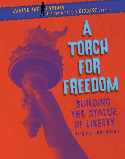 A Torch for Freedom: Building the Statue of Liberty - Library Binding