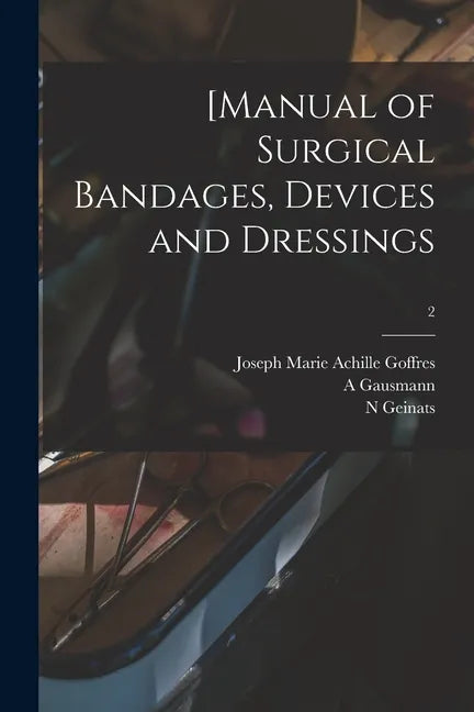 [Manual of Surgical Bandages, Devices and Dressings; 2 - Paperback