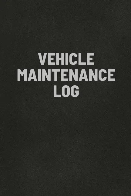 Vehicle Maintenance Log Book: Auto Repair Service Record Notebook, Track Auto Repairs, Mileage, Fuel, Road Trips, For Cars, Trucks, and Motorcycles - Paperback