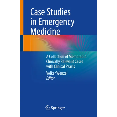 Case Studies in Emergency Medicine: A Collection of Memorable Clinically Relevant Cases with Clinical Pearls - Paperback