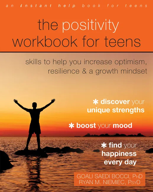 The Positivity Workbook for Teens: Skills to Help You Increase Optimism, Resilience, and a Growth Mindset - Paperback