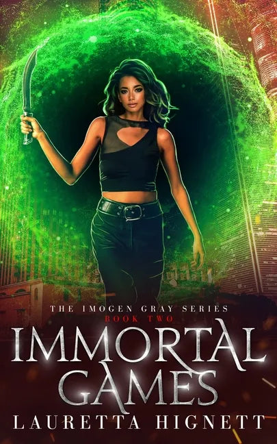 Immortal Games: A Fun Fast-Paced Urban Fantasy: The Imogen Gray Series Book Two - Paperback