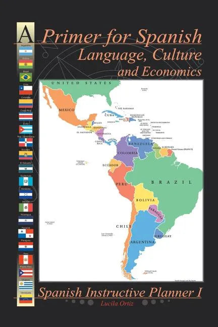 A Primer for Spanish Language, Culture and Economics: Spanish Instructive Planner I - Paperback
